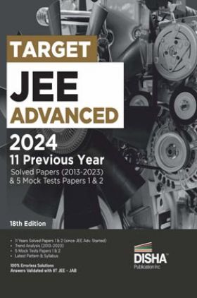 TARGET JEE Advanced 2024 - 11 Previous Year Solved Papers (2013 - 2023) & 5 Mock Tests Papers 1 & 2 - 18th Edition | Answer Key validated with IITJEE JAB | PYQs Question Bank | 